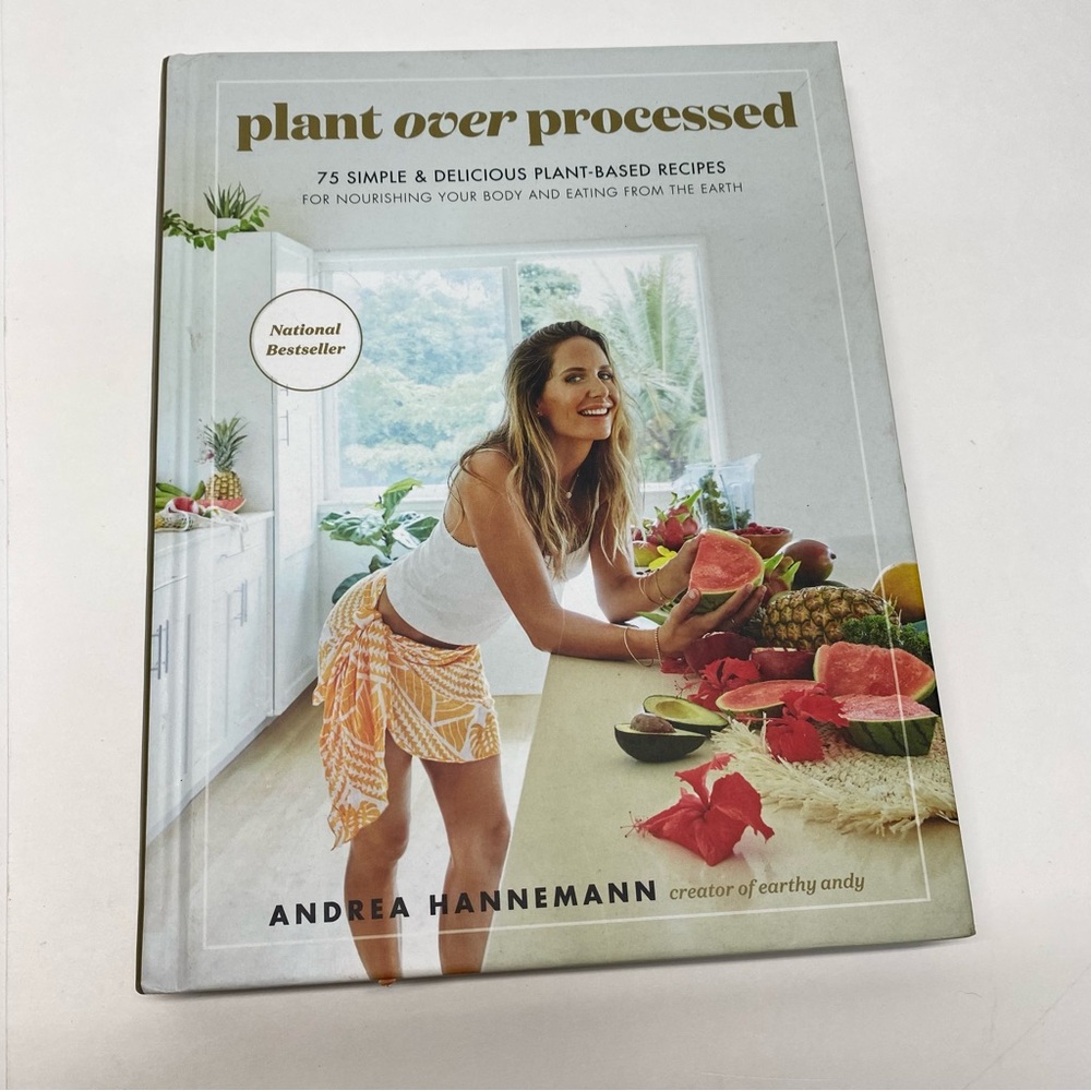 Plant Over Processed Cookbook by Andrea Hannemann Plant Based Recipes Hardback